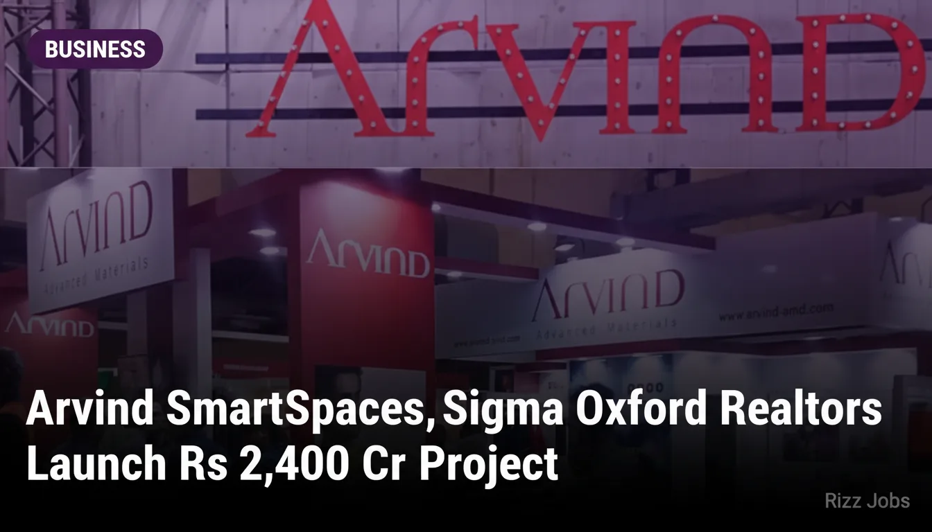 Arvind SmartSpaces, Sigma Oxford Realtors Launch Rs 2,400 Cr Project — Rizz Jobs