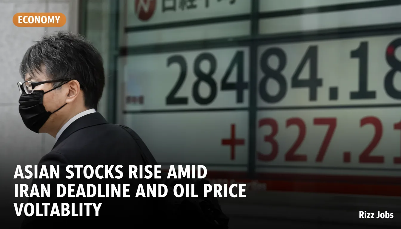 Asian Stocks Rise Amid Iran Deadline and Oil Price Volatility — Rizz Jobs