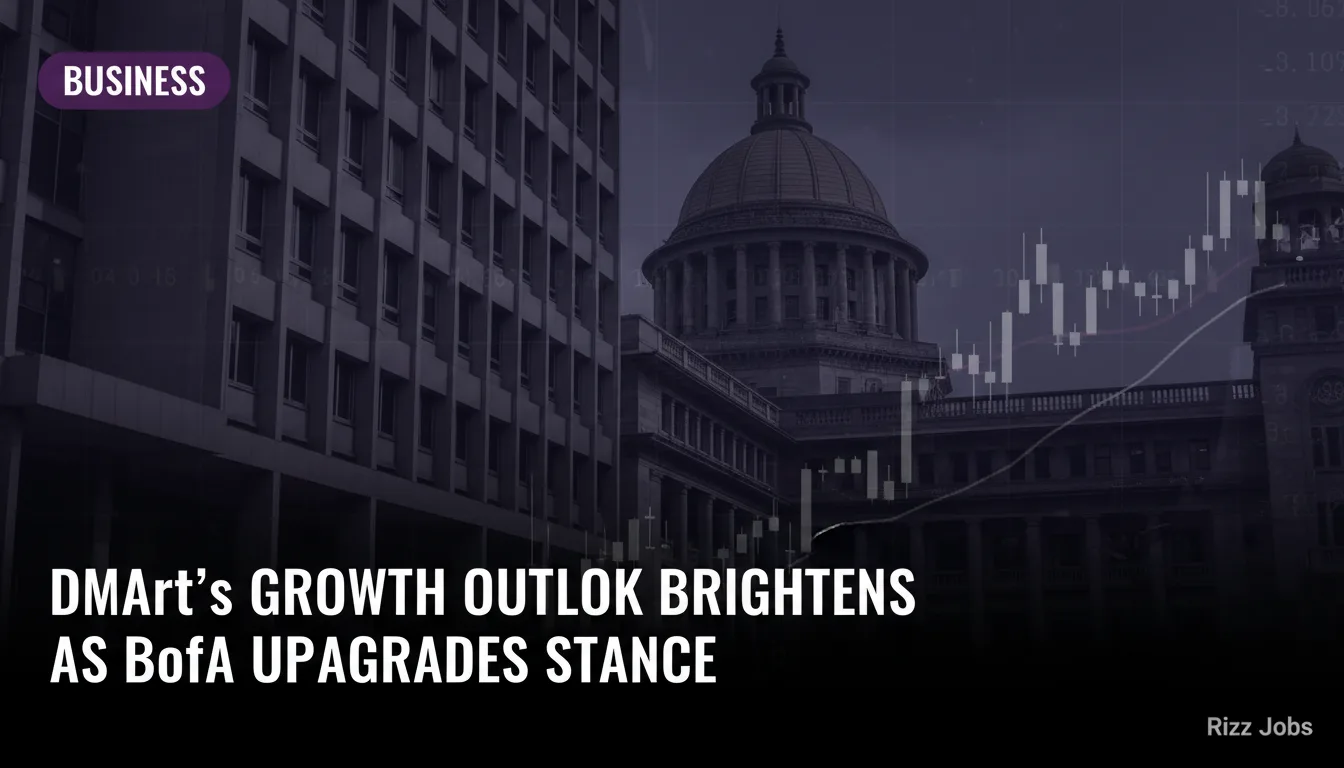 DMart's Growth Outlook Brightens as BofA Upgrades Stance — Rizz Jobs