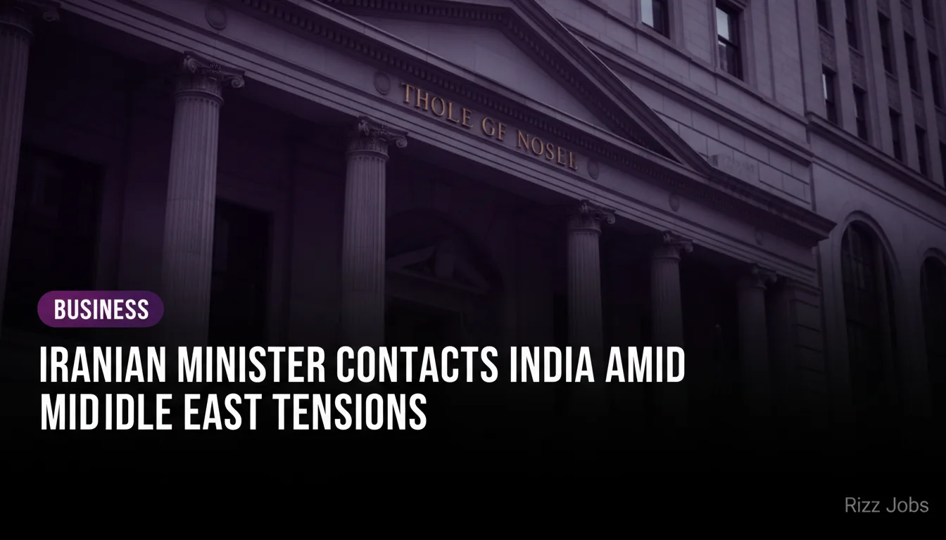 Iranian Minister Contacts India Amid Middle East Tensions — Rizz Jobs