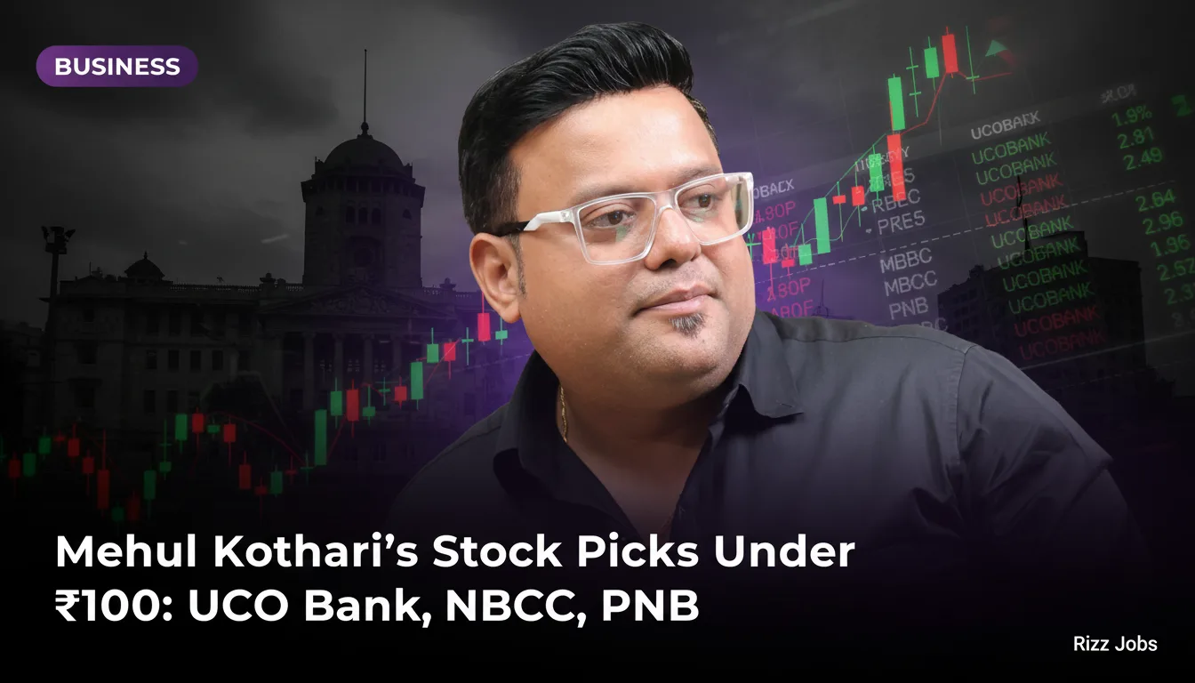 Mehul Kothari's Stock Picks Under ₹100: UCO Bank, NBCC, PNB — Rizz Jobs