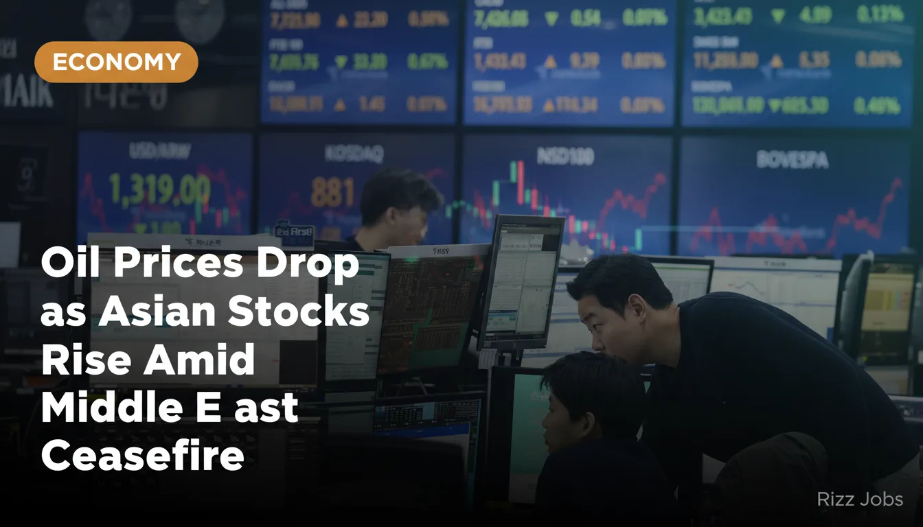 Oil Prices Drop as Asian Stocks Rise Amid Middle East Ceasefire — Rizz Jobs