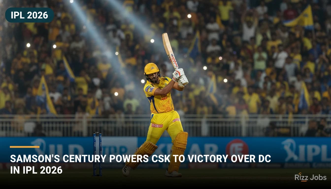 Samson's Century Powers CSK to Victory Over DC in IPL 2026 — Rizz Jobs