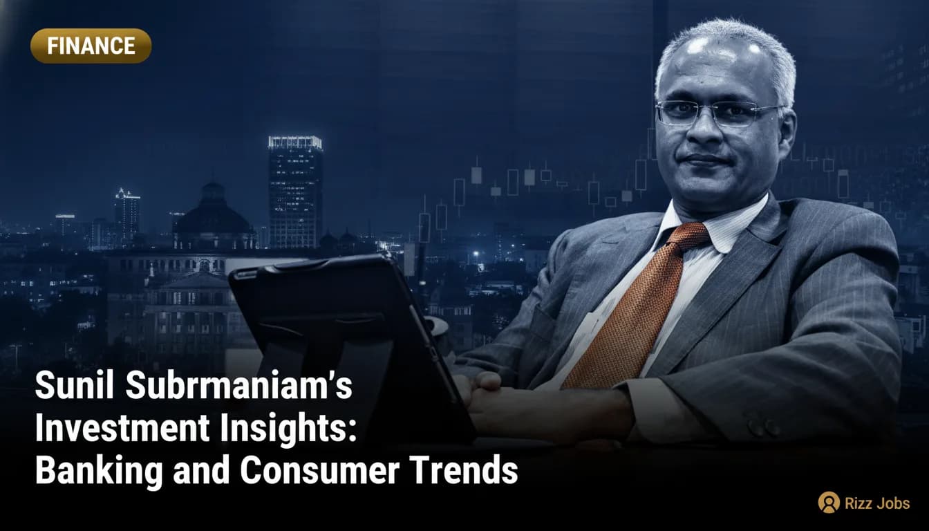 Sunil Subramaniam's Investment Insights: Banking and Consumer Trends — Rizz Jobs