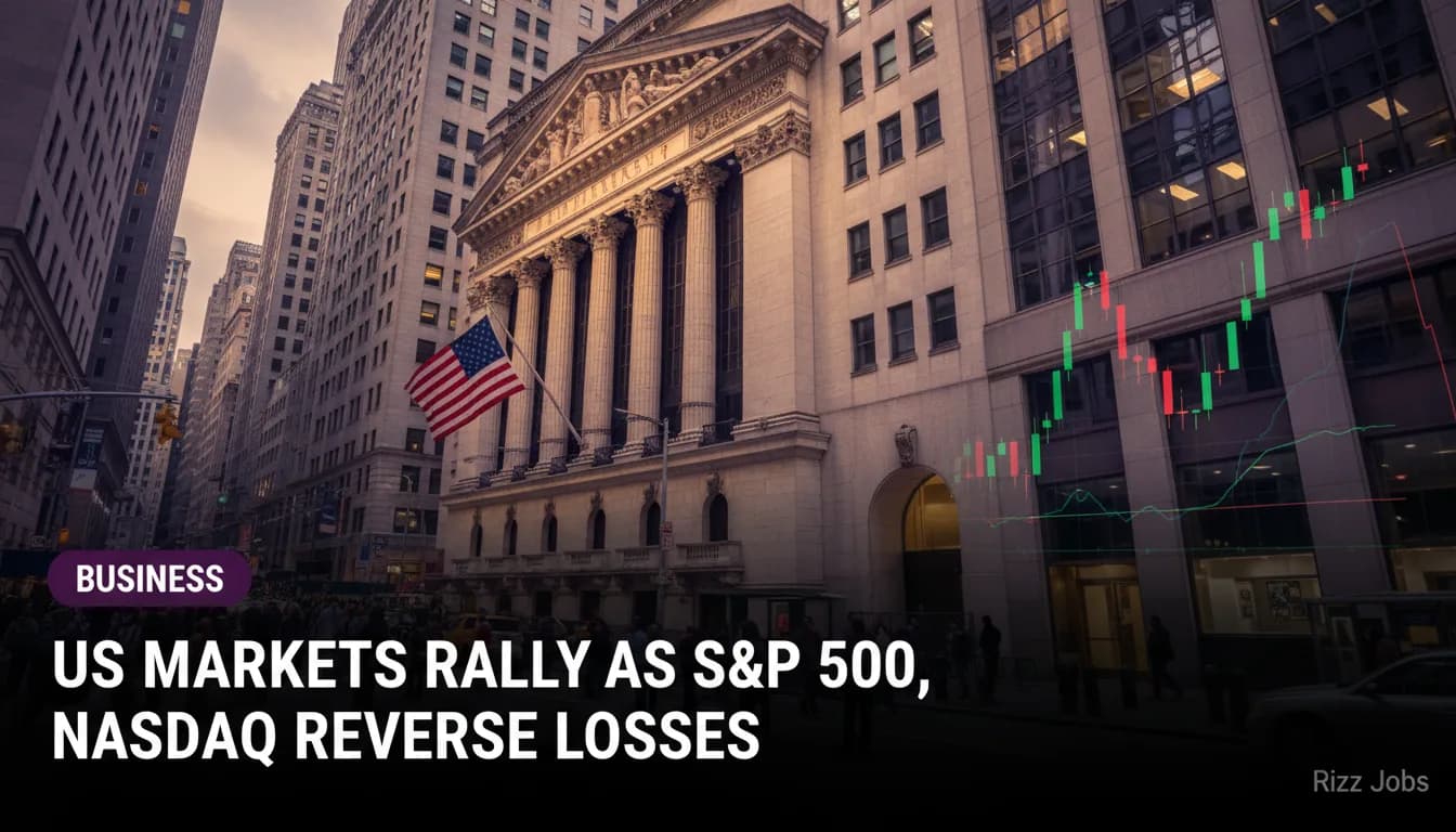 US Markets Rally as S&P 500, Nasdaq Reverse Losses — Rizz Jobs