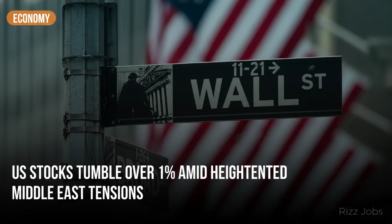 US Stocks Tumble Over 1% Amid Heightened Middle East Tensions — Rizz Jobs